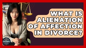 What Is Alienation Of Affection In Divorce? - Get Divorce Answers