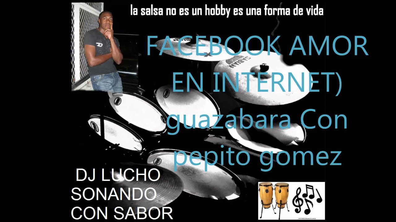 FACEBOOK AMOR EN GUASABARA Combo con pepito gomez DJ LUCHO