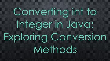 Converting int to Integer in Java: Exploring Conversion Methods