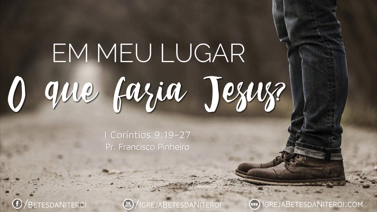 Em meu lugar o que faria Jesus | Pr. Francisco Pinheiro | Igreja ...