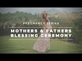 Our Magical Mothers & Fathers Blessing | Weeks 31-35