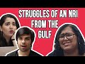 Struggles of an nri from the gulf  buzzfeed india