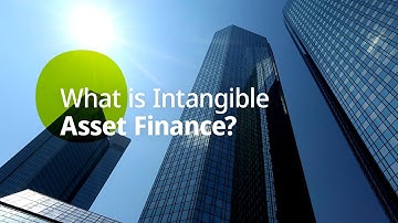 Explained: What is Intangible Asset Finance?