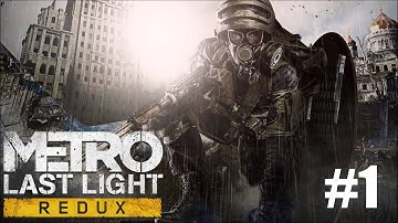 Metro Last Light Redux Playthrough Part 1: Sparta, Ashes