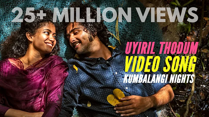 Uyiril Thodum - Kumbalangi Nights Official Video S...