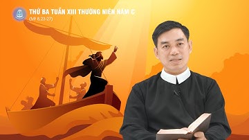 Lời Chúa - Thứ Ba Tuần XIII Thường Niên Năm C | 01/7/2025