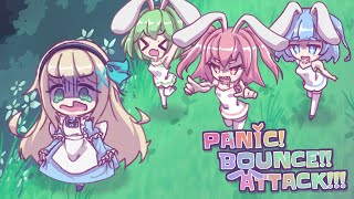 PANIC! BOUNCE!! ATTACK!!!