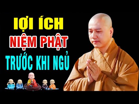 Video Lợi ích to lớn niệm Phật trước khi ngủ, gia đình hãy... - youtube