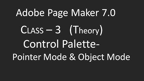 Adobe Page Maker 7.0 CLASS - 3 (Theory )  Control Palette  -Pointer mode and Object mode- Malayalam