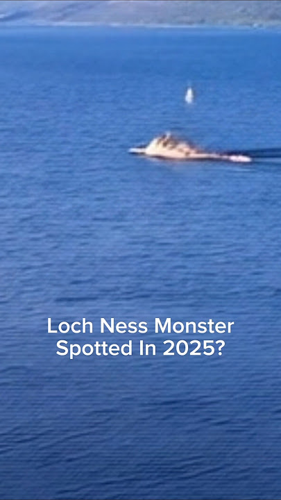Loch Ness Monster Spotted In 2025?