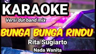 BUNGA BUNGA RINDU - Rita Sugiarto | Karaoke nada wanita | Lirik