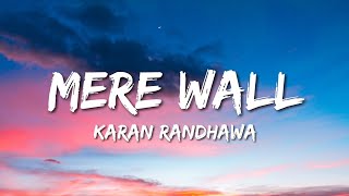 Karan Randhawa - Mere Wall (Lyrics)