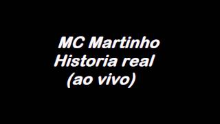 Video thumbnail of "MC Martinho - Historia real (ao vivo)"