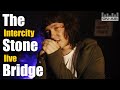 The Stone Bridge | live at Intercity 3.0