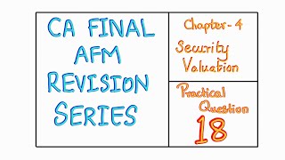 CA FINAL AFM REVISION II CHAPTER 5 (Security Valuation) II PRACTICAL QUESTION 18 II ENGLISH