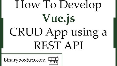 How To Develop Vue.js 3 CRUD App using a REST API
