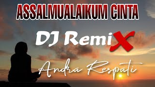 DJ ASSALAMU'ALAIKUM CINTA - Andra Respati ( Remix )