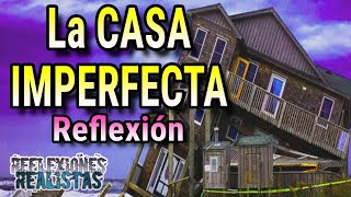 LA CASA IMPERFECTA - Reflexion