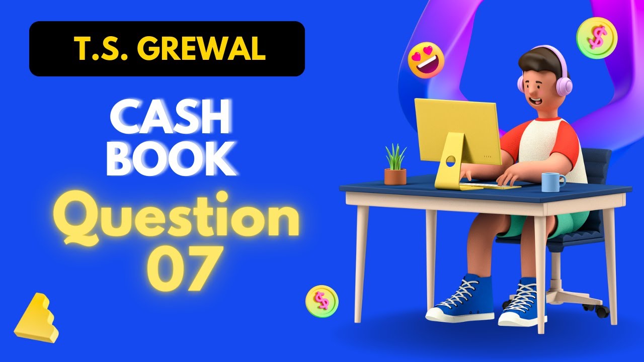 Cash Book Q 07 24-25 # ts grewal 