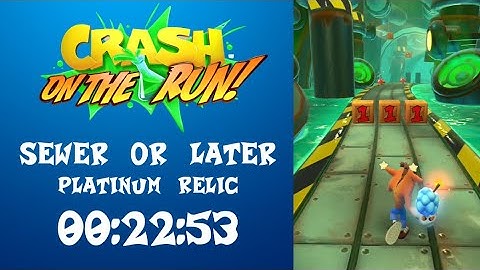 Crash On the Run | Sewer or Later Time Trial - Platinum Relic (00:22:53)