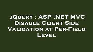 jQuery : ASP .NET MVC Disable Client Side Validation at Per-Field Level