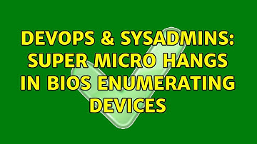 DevOps & SysAdmins: Super Micro hangs in BIOS enumerating devices