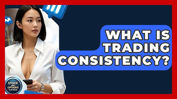 What Is Trading Consistency? - Stock and Options Playbook