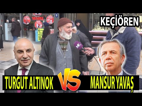 Turgut Altınok'un Belediye başkanlığı Yaptığı Keçiörende Sorduk | Turgut Altınok mu Mansur Yavaş mı