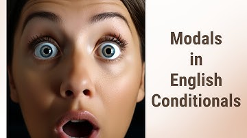 Mastering Modals in English Conditionals