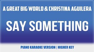 Say Something (Piano Version) (Karaoke Higher Key) - A Great Big World feat. Christina Aguilera chords