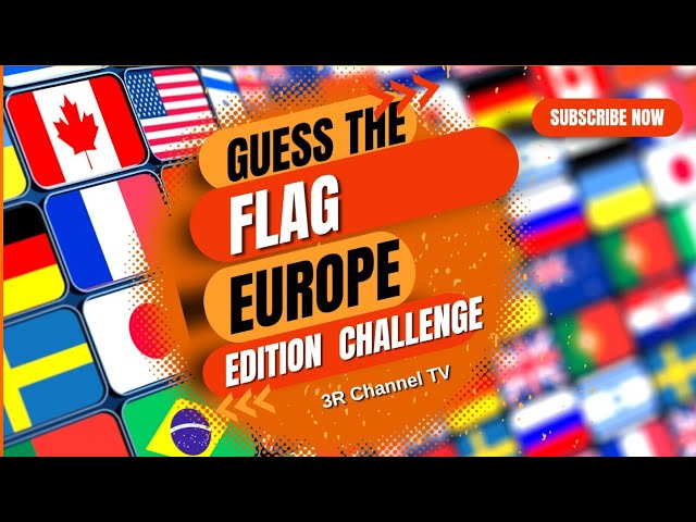 Guess the flag: EUROPE EDITION CHALLENGE 