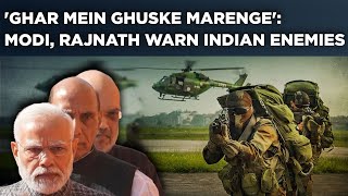 Modi, Rajnath Warn Indian Foes| 'Ghar Mein Ghus Ke Maarenge' Echoes After The Guardian Fuels Debate