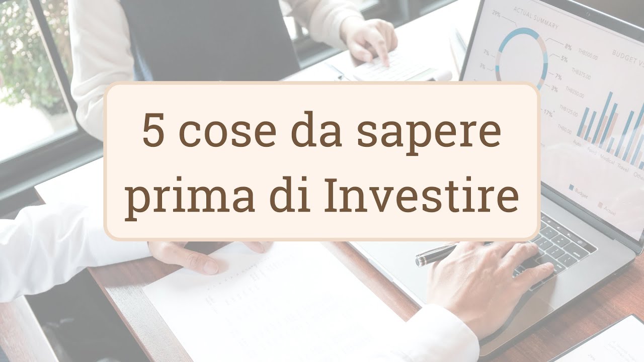 Le 5 Cose da Sapere prima di Investire | Imparare ad Investire - YouTube