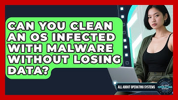 Can You Clean An OS Infected With Malware Without Losing Data? - All About Operating Systems