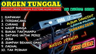 ORGEN TUNGGAL FULL ALBUM DANGDUT 2024 PALING MANTAP CEK SOUND AUDIO JERNIH PA4X COVER(ALUNA CHANEL)