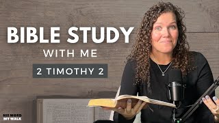 2 Timothy 2 | How Do I Examine Faithfulness In My Life? [Bible Study WITH Me]