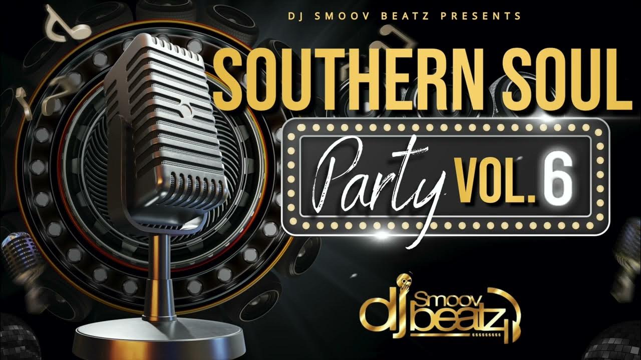 SOUTHERN SOUL PARTY VOL 6 YouTube