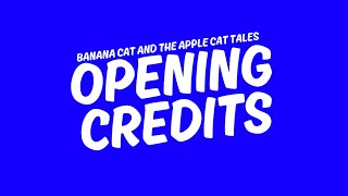 Banana Cat And The Apple Cat Tales Opening Credits