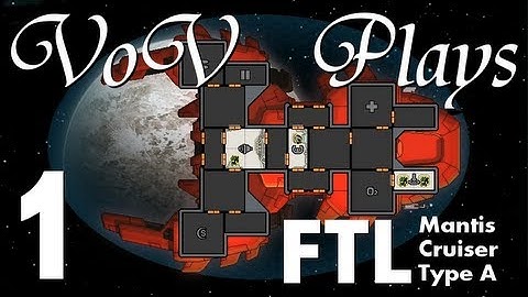 VoV Plays FTL: Mantis Cruiser Type A! - Part 1: Violent Tendencies