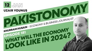 Pakistan Economy in 2024 | Revenge, Legitimacy, and Elections | Khurram Husain | Episode 181