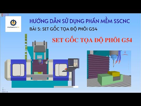 Video [SSCNC] BÀI 5: HƯỚNG DẪN THIẾT LẬP GỐC TỌA ĐỘ PHÔI G54 - youtube