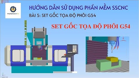 [SSCNC] BÀI 5: HƯỚNG DẪN THIẾT LẬP GỐC TỌA ĐỘ PHÔI G54