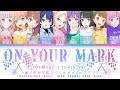 [FULL] On your mark (104th Class Ver.) / 蓮ノ空女学院スクールアイドルクラブ / (Kan/Rom/Eng/Esp) Lyrics.