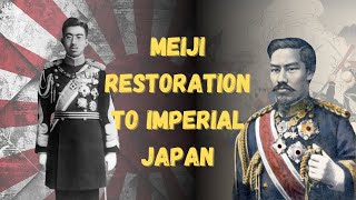 History Summarized: The Meiji Restoration to Imperial Japan