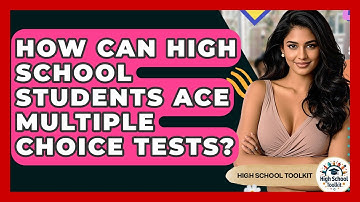 How Can High School Students Ace Multiple Choice Tests? - High School Toolkit