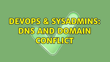 DevOps & SysAdmins: DNS and Domain conflict