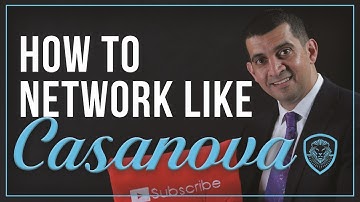 How to Network Like Casanova
