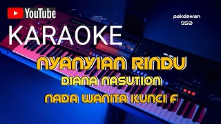 NYANYIAN RINDU || DIANA NASUTION || KARAOKE || COVER KUNCI F