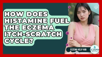 How Does Histamine Fuel The Eczema Itch-scratch Cycle? - Eczema Help Hub