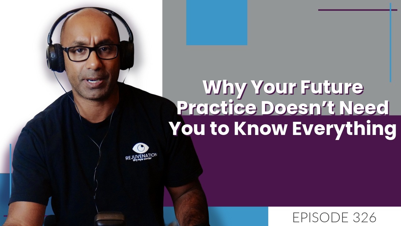 Why Your Future Practice Doesn’t Need You to Know Everything | E326